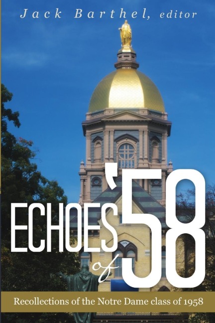 Echoes of 58: Recollections of the Notre Dame class of 1958