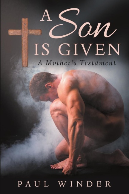 A Son is Given: A Mothers Testament