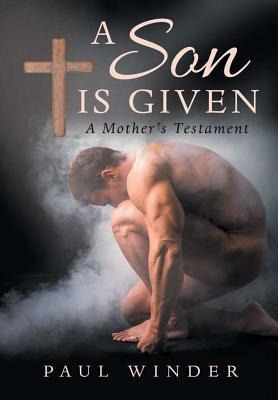 A Son is Given: A Mothers Testament