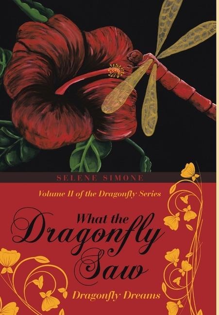 What the Dragonfly Saw: Dragonfly Dreams-Volume II of the Dragonfly Series