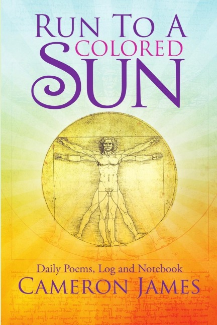 Run to a Colored Sun: Daily Poems, Log and Notebook