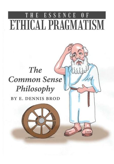 The Essence of Ethical Pragmatism: The Common Sense Philosophy
