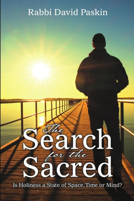 The Search for the Sacred: Is Holiness a State of Space, Time or Mind?