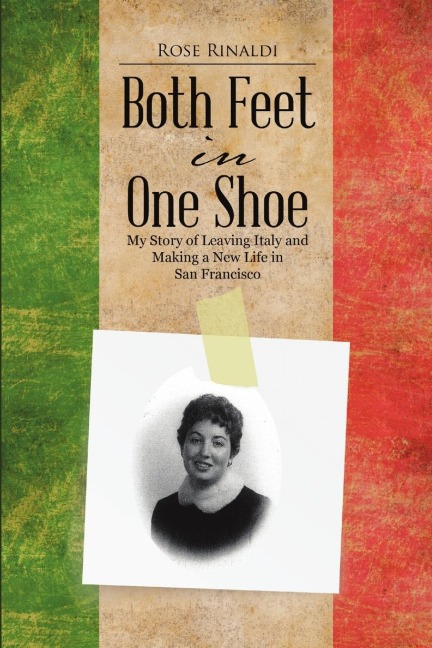 Both Feet in One Shoe: My Story of Leaving Italy and and Making a New Life in San Francisco