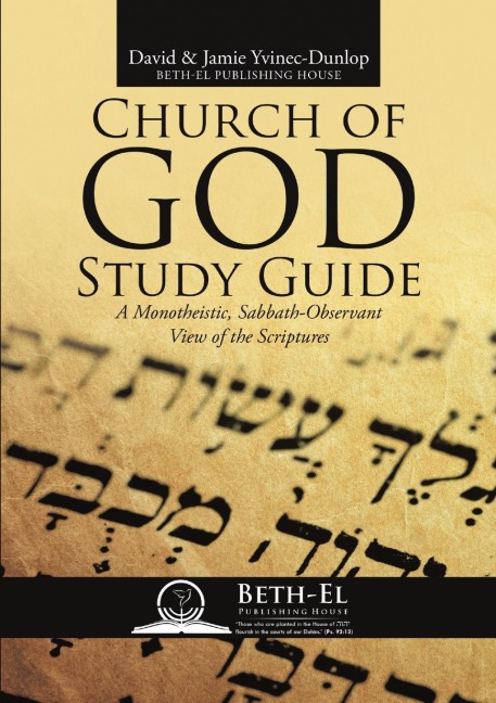 Church of God Study Guide: A Monotheistic, Sabbath-Observant View of the Scriptures