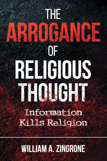 The Arrogance of Religious Thought: Information Kills Religion
