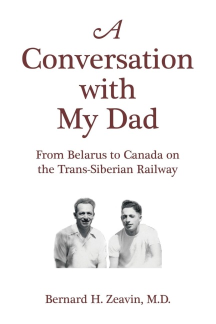 A Conversation with My Dad: From Belarus to Canada on the Trans-Siberian Railway