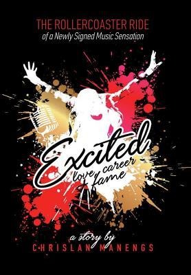 Excited: Love, Career, and Fame: The Rollercoaster Ride of a Newly Signed Music Sensation