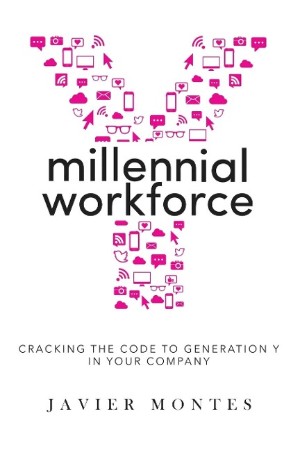 Millennial Workforce: Cracking the Code to Generation Y in Your Company