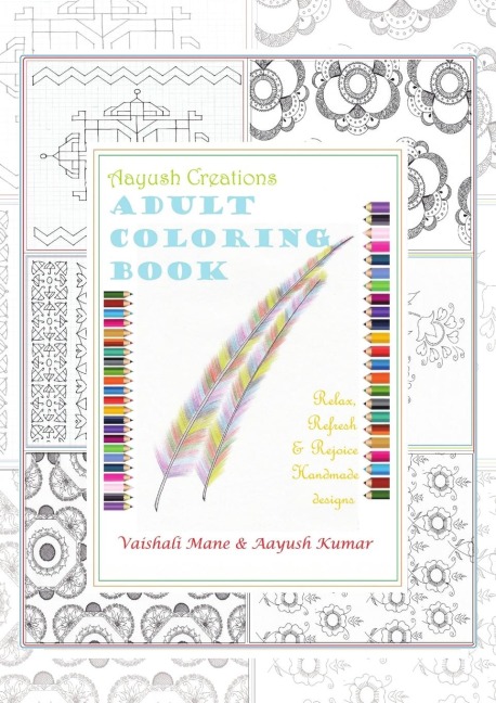 Aayush Creations Adult Coloring Book: Relax, Refresh & Rejoice Handmade designs