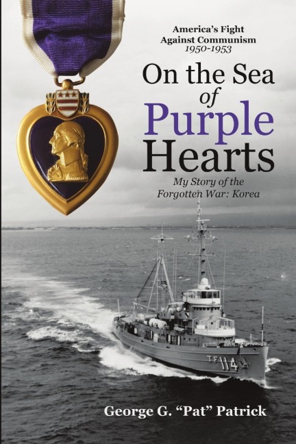 On the Sea of Purple Hearts: My Story of the Forgotten War: Korea
