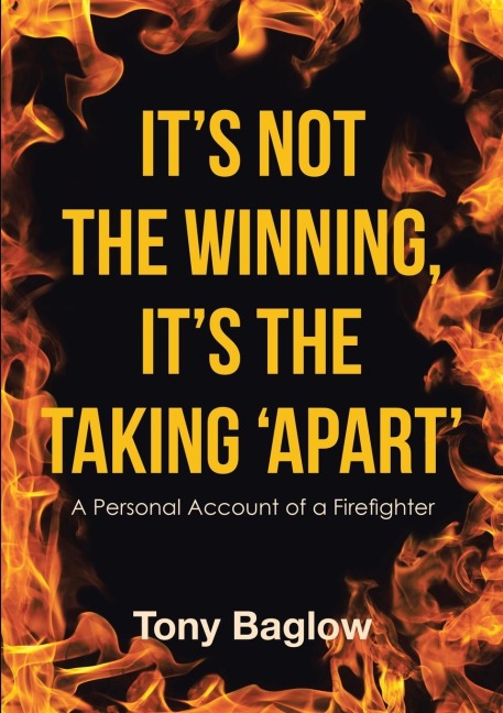 Its Not the Winning, Its the Taking Apart: A Personal Account of a Firefighter
