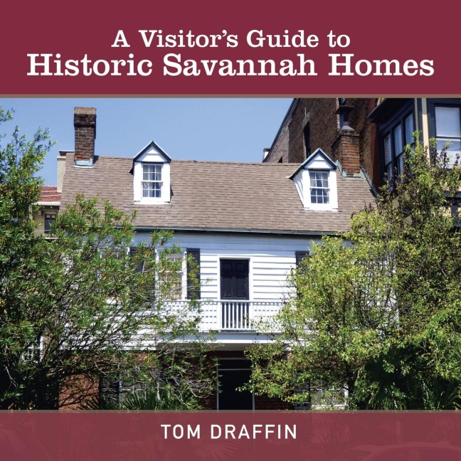 A Visitors Guide to Historic Savannah Homes