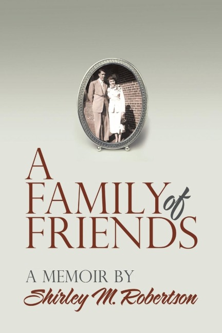 A Family of Friends: A Memoir by Shirley M. Robertson