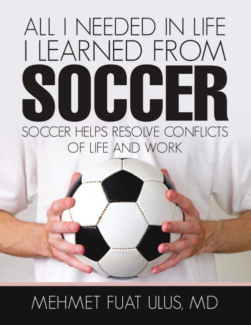 All I Needed in Life I Learned from Soccer: Soccer Helps Resolve Conflicts of Life and Work