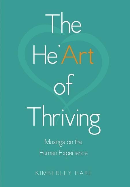 The HeArt of Thriving: Musings on the Human Experience