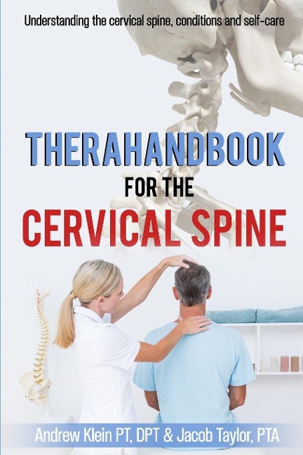 TheraHandbook for the Cervical Spine: Understanding the cervical spine, conditions and self-care