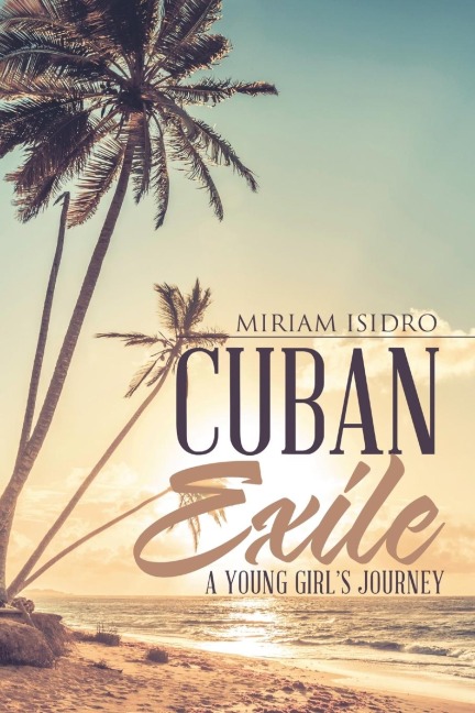 Cuban Exile: A Young Girls Journey