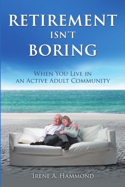 Retirement Isn't Boring: When You Live in an Active Adult Community