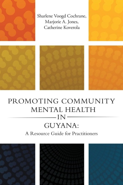 Promoting Community Mental Health in Guyana: A Resource Guide for Practitioners