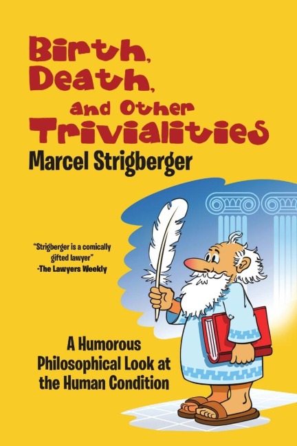 Birth, Death, and Other Trivialities: A Humorous Philosophical Look at the Human Condition