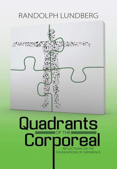Quadrants of the Corporeal: Reflections on the Foundations of Experience