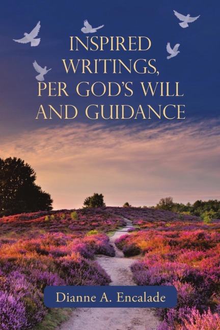 Inspired Writings, Per Gods Will and Guidance