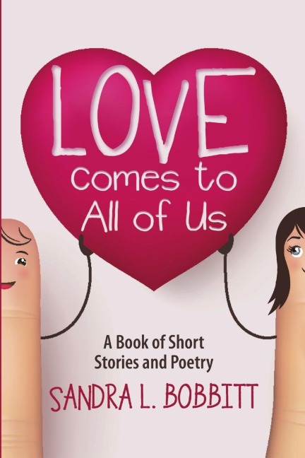 Love Comes to All of Us: A Book of Short Stories and Poetry