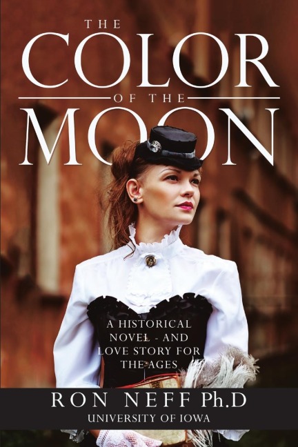 The Color Of The Moon: A Historical Novel - and Love Story for the Ages