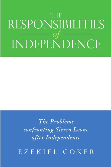 The Responsibilities of Independence: The Problems confronting Sierra Leone after Independence