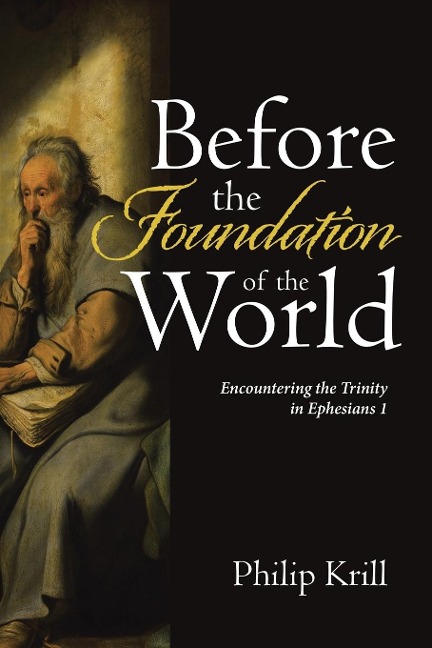 Before the Foundation of the World: Encountering the Trinity in Ephesians 1