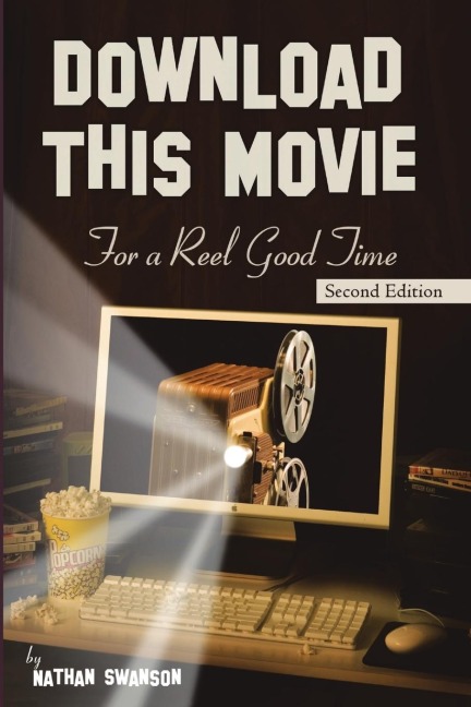 Download This Movie for a Reel Good Time: Second Edition