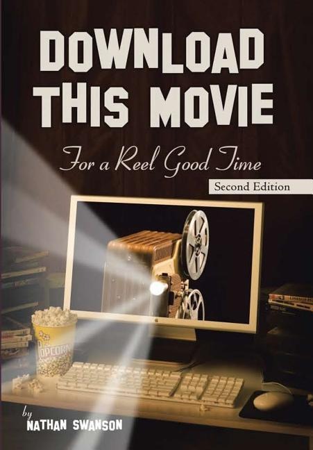 Download This Movie for a Reel Good Time: Second Edition
