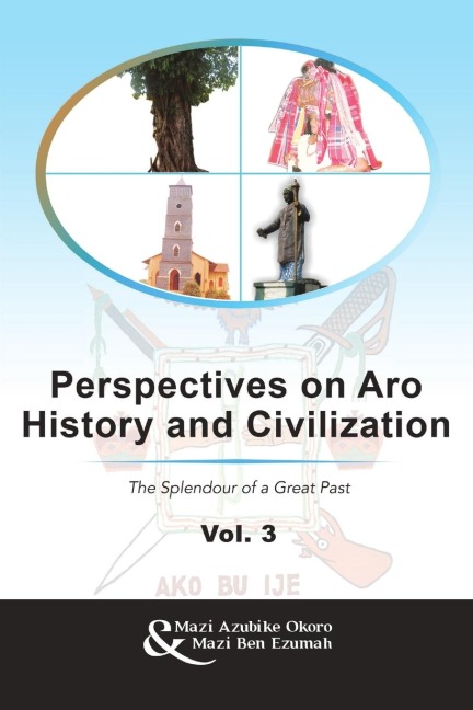 Perspectives on Aro History and Civilization: The Splendour of a Great Past Vol. 3