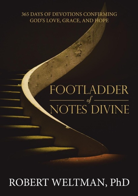 Footladder of Notes Divine: 365 Days of Devotions Confirming Gods Love, Grace, and Hope