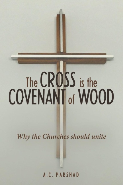 The Cross is the Covenant of Wood: Why the Churches should unite