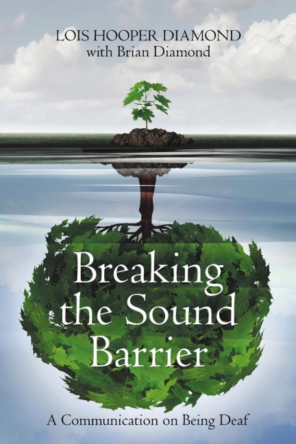 Breaking the Sound Barrier: A Communication on Being Deaf