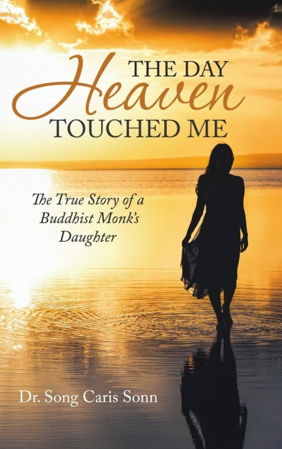 The Day Heaven Touched Me: The True Story of a Buddhist Monks Daughter
