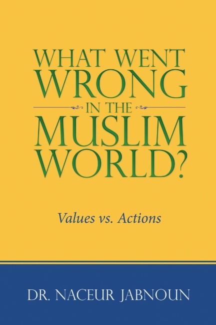 What Went Wrong in the Muslim World?: Values vs. Actions