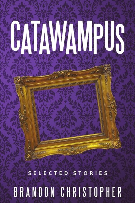 Catawampus: Selected Stories