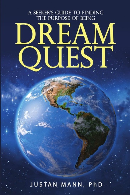Dream Quest: A Seekers Guide to Finding the Purpose of Being