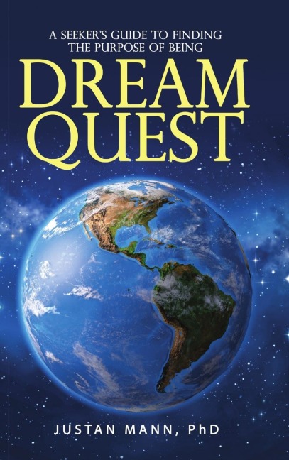 Dream Quest: A Seekers Guide to Finding the Purpose of Being