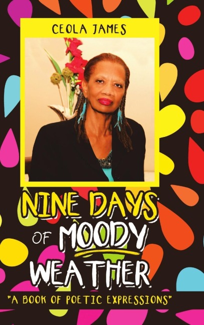 NINE DAYS OF MOODY WEATHER: A BOOK OF POETIC EXPRESSIONS