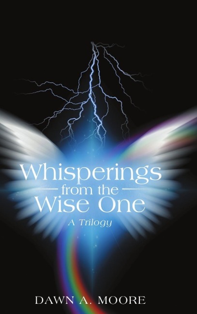Whisperings from the Wise One: A Trilogy