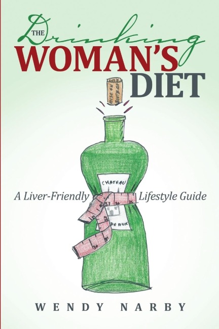 The Drinking Womans Diet: A Liver-Friendly Lifestyle Guide