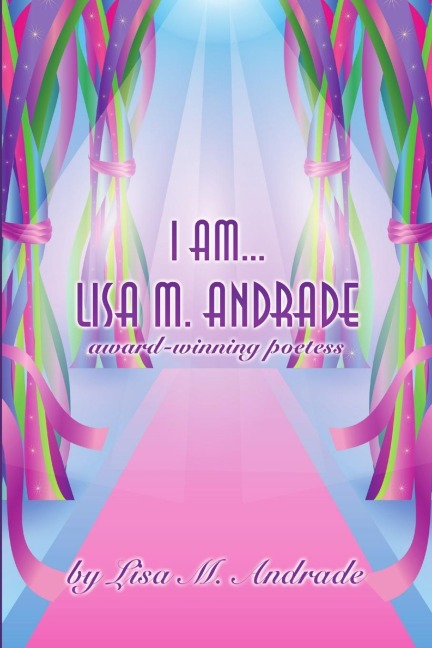 I AM... LISA M. ANDRADE: award-winning poetess