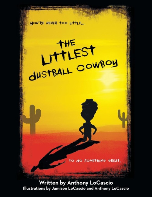 The Littlest Dustball Cowboy: Youre NEVER too LITTLE...to do SOMETHING GREAT.