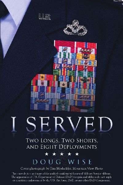I Served: Two Longs, Two Shorts, and Eight Deployments