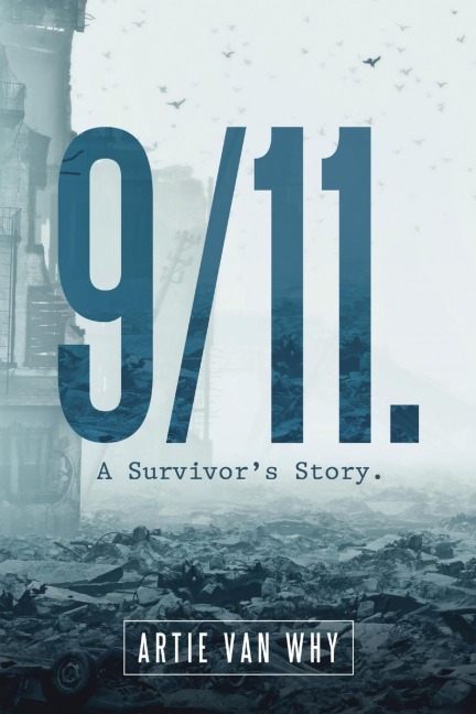 9/11. A Survivors Story.