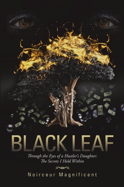 Black Leaf: Through the Eyes of a Hustlers Daughter:  The Secrets I Held Within